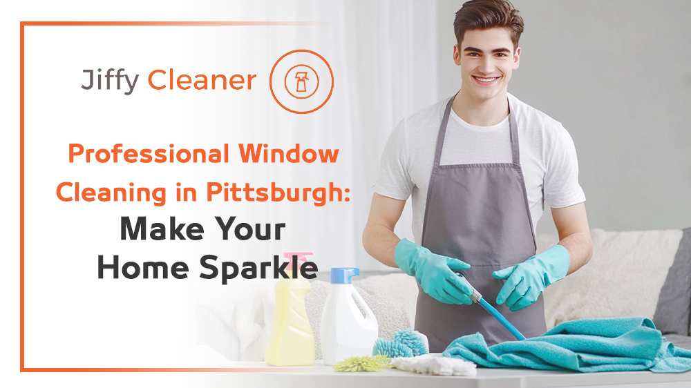 Professional Window Cleaning in Pittsburgh: Make Your Home Sparkle